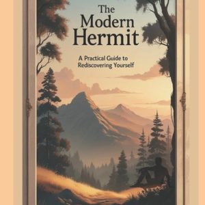 Motivation and Life Skills- Becoming a Hermit The Practical Guide To Finding Inner Peace Motivation and Life Skills- Becoming a Hermit The Practical Guide To Finding Inner Peace
