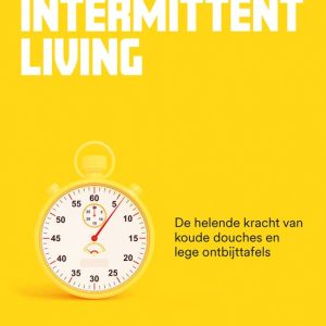 Intermittent Living De helende kracht van koude douches en lege ontbijttafels – leidraad voor een kerngezond leven Intermittent Living De helende kracht van koude douches en lege ontbijttafels – leidraad voor een kerngezond leven