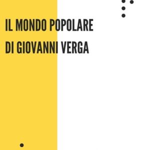 Il Mondo Popolare Di Giovanni Verga Il Mondo Popolare Di Giovanni Verga