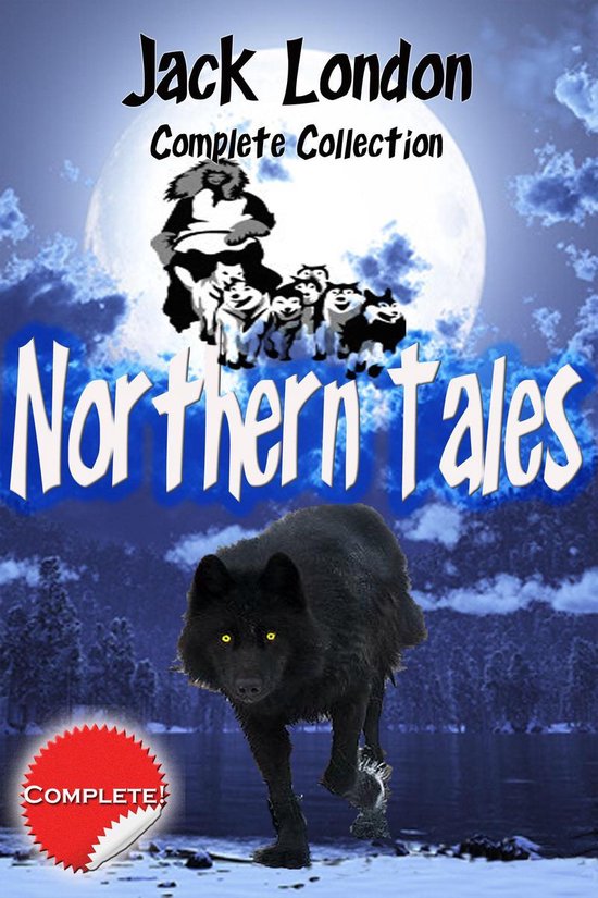 Jack London Complete Collection Northern Tales (annotated)Ebook