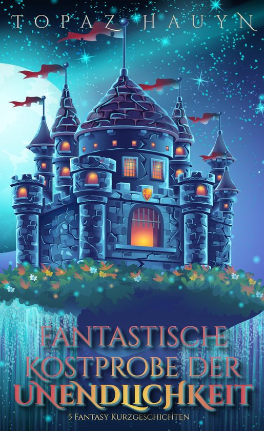 Fantastische Kostprobe der UnendlichkeitEbook 5 Fantasy Kurzgeschichten
