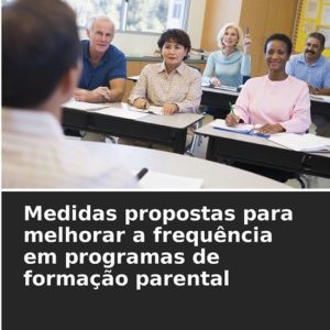 Medidas propostas para melhorar a frequência em programas de formação parental Medidas propostas para melhorar a frequência em programas de formação parental
