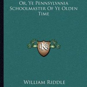 Nicholas Comenius Or, Ye Pennsylvania Schoolmaster of Ye Olden Time