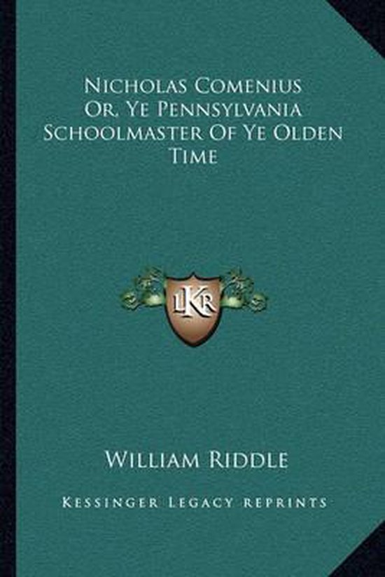 Nicholas Comenius Or, Ye Pennsylvania Schoolmaster of Ye Olden Time