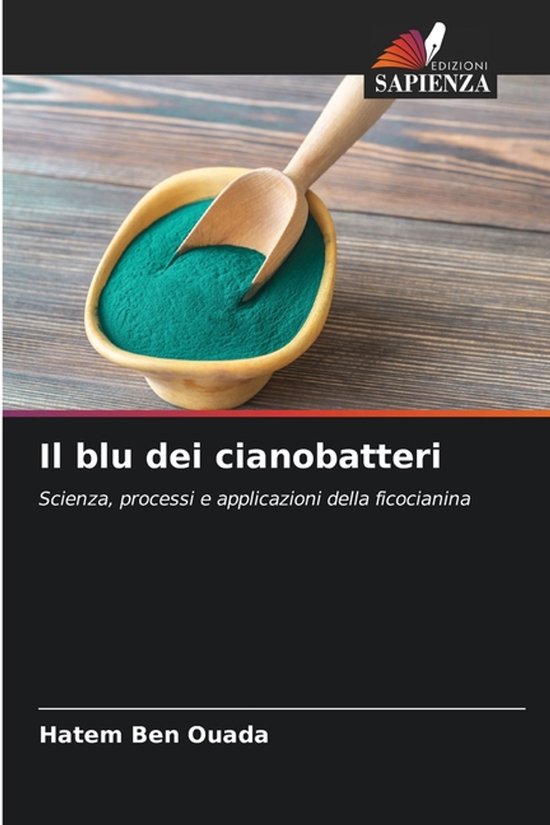 Il blu dei cianobatteri Scienza, processi e applicazioni della ficocianina