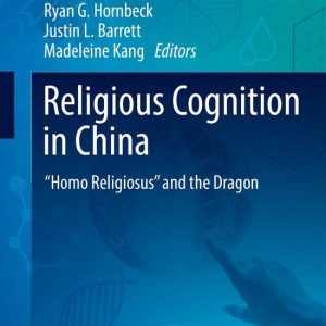 New Approaches to the Scientific Study of Religion2- Religious Cognition in China “Homo Religiosus” and the Dragon New Approaches to the Scientific Study of Religion2- Religious Cognition in China “Homo Religiosus” and the Dragon