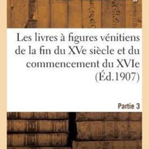 Arts- Les Livres À Figures Vénitiens de la Fin Du Xve Siècle. Partie 3