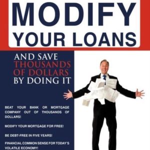 How to Modify Your Loans And Save Thousands of Dollars by Doing It How to Modify Your Loans And Save Thousands of Dollars by Doing It