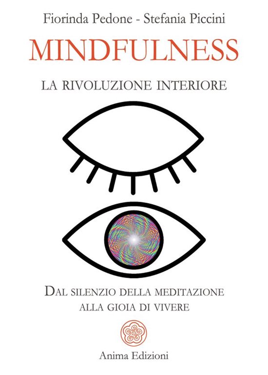 Mindfulness, la rivoluzione interioreEbook Dal silenzio della meditazione alla gioia di vivere