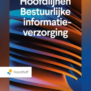 Hoofdlijnen bestuurlijke informatieverzorging – 9e editie Hoofdlijnen bestuurlijke informatieverzorging – 9e editie