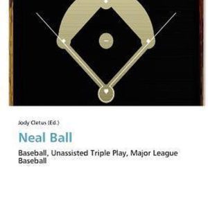 Neal Ball Baseball, Unassisted Triple Play, Major League Baseball Neal Ball Baseball, Unassisted Triple Play, Major League Baseball