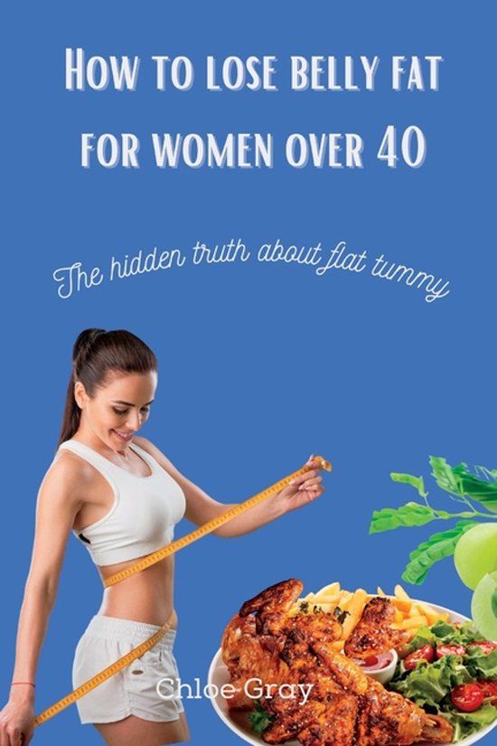 How to lose belly fat for women over 40 La vérité cachée sur le ventre plat