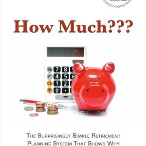 How Much???Ebook The Surprisingly Simple Retirement Planning System That Shows Why You Need How Much???Ebook The Surprisingly Simple Retirement Planning System That Shows Why You Need