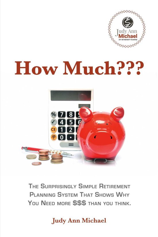 How Much???Ebook The Surprisingly Simple Retirement Planning System That Shows Why You Need