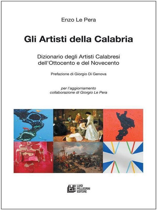 GLI ARTISTI DELLA CALABRIA. Dizionario degli Artisti Calabresi dell'Ottocento e del NovecentoEbook