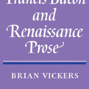 Francis Bacon and Renaissance Prose Francis Bacon and Renaissance Prose