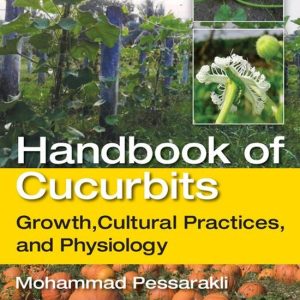 Handbook of CucurbitsEbook Growth, Cultural Practices, and Physiology Handbook of CucurbitsEbook Growth, Cultural Practices, and Physiology