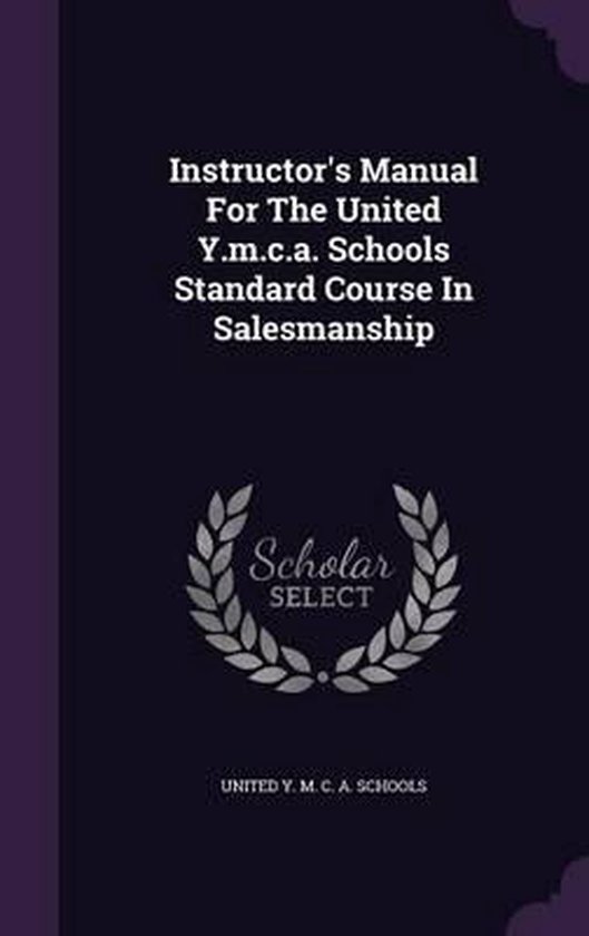 Instructor's Manual for the United Y.M.C.A. Schools Standard Course in Salesmanship