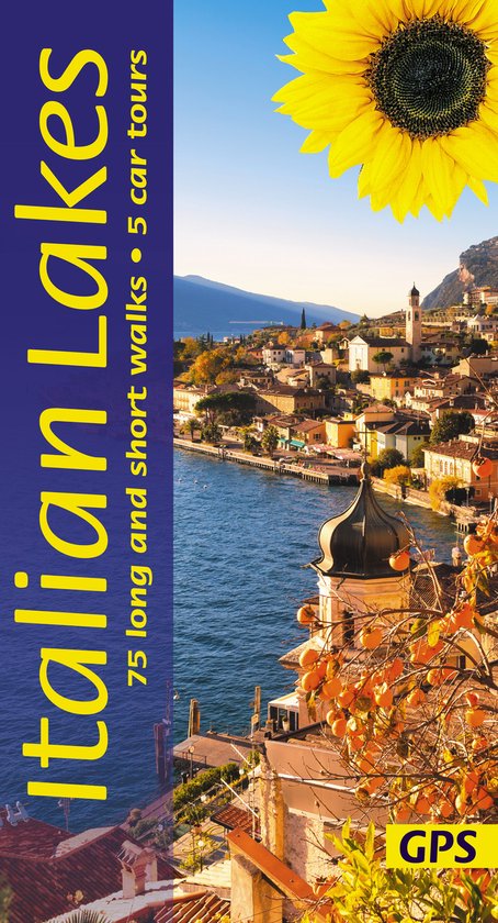 Sunflower Guides- Italian Lakes Sunflower Walking Guide - Lake Garda, Lake Como, Lake Maggiore, Lake Orta 75 long and short walks and 5 car tours