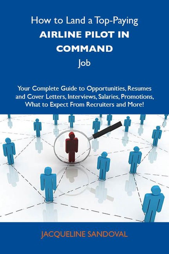 How to Land a Top-Paying Airline pilot in command Job: Your Complete Guide to Opportunities, Resumes and Cover Letters, Interviews, Salaries, Promotions, What to Expect From Recruiters and MoreEbook Your Complete Guide to Opportunities, Resumes and Cover Letters, Interviews, Salaries, Promotions, What to Expect from Recruiters and More