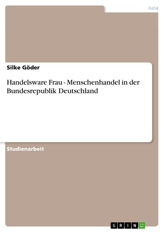 Handelsware Frau - Menschenhandel in der Bundesrepublik DeutschlandEbook Menschenhandel in der Bundesrepublik Deutschland