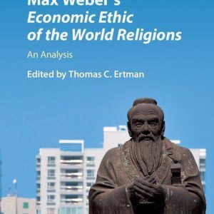 Max Weber’s Economic Ethic of the World ReligionsEbook An Analysis Max Weber’s Economic Ethic of the World ReligionsEbook An Analysis