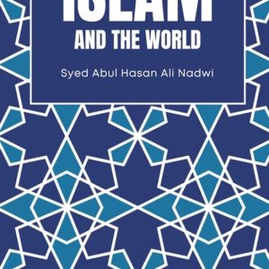 Islam and the World Islam and the World