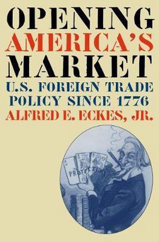 Opening America's Market U.S. Foreign Trade Policy Since 1776