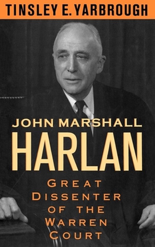John Marshall Harlan Great Dissenter of the Warren Court