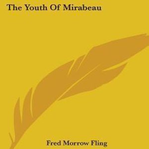 Mirabeau and the French Revolution V1 The Youth of Mirabeau Mirabeau and the French Revolution V1 The Youth of Mirabeau
