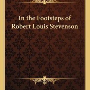 In the Footsteps of Robert Louis Stevenson In the Footsteps of Robert Louis Stevenson