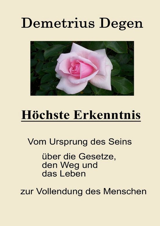 Höchste Erkenntnis Vom Ursprung des Seins - über die Gesetze, den Weg und das Leben - zur Vollendung des Menschen.