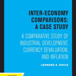 Inter-Economy Comparisons: A Case Study A Comparative Study of Industrial Development, Currency Devaluation, and Inflation Inter-Economy Comparisons: A Case Study A Comparative Study of Industrial Development, Currency Devaluation, and Inflation