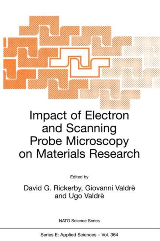 Impact of Electron and Scanning Probe Microscopy on Materials Research Proceedings of the NATO Advanced Study Institute, Held in Erice, Italy, 14-25 April, 1999
