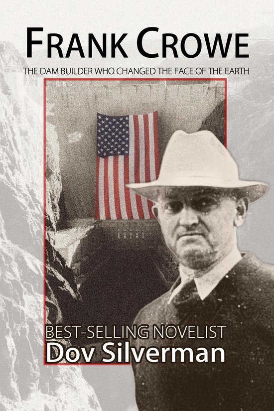 Frank Crowe, The Dam Builder Who Changed the Face of the EarthEbook