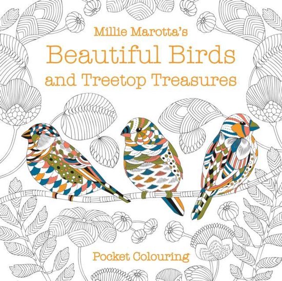 Millie Marotta’s Beautiful Birds and Treetop Treasures Pocket Colouring Millie Marotta’s Beautiful Birds and Treetop Treasures Pocket Colouring