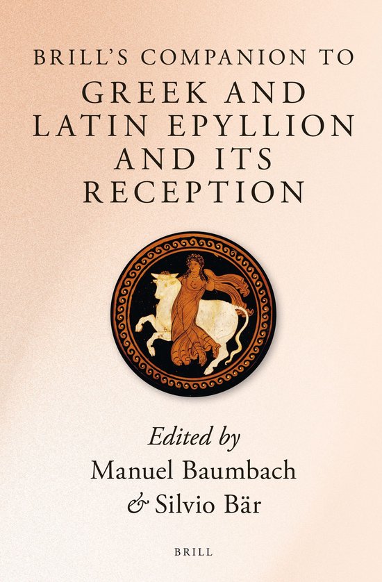 ISBN Brill’s Companion to Greek and Latin Epyllion and Its Reception, Couverture rigide