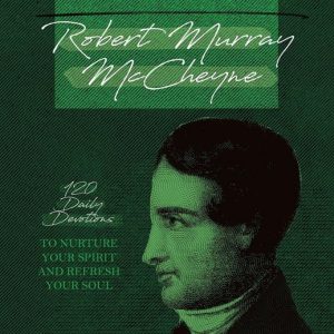 Honor Classic – The Best of Robert Murray McCheyneEbook 120 Daily Devotions to Nurture Your Spirit and Refresh Your Soul Honor Classic – The Best of Robert Murray McCheyneEbook 120 Daily Devotions to Nurture Your Spirit and Refresh Your Soul