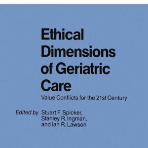 Medicine (R0) – Ethical Dimensions of Geriatric CareEbook Value Conflicts for the 21st Century Medicine (R0) – Ethical Dimensions of Geriatric CareEbook Value Conflicts for the 21st Century