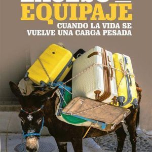 Exceso De EquipajeEbook Cuando La Vida Se Vuelve Una Carga Pesada Exceso De EquipajeEbook Cuando La Vida Se Vuelve Una Carga Pesada
