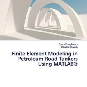 Finite Element Modeling in Petroleum Road Tankers Using MATLAB(R) Finite Element Modeling in Petroleum Road Tankers Using MATLAB(R)