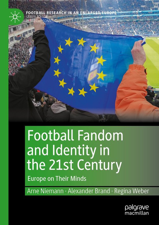 Football Research in an Enlarged Europe- Football Fandom and Identity in the 21st Century Europe on Their Minds