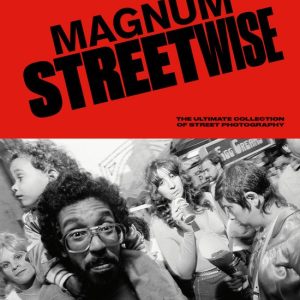 Magnum Streetwise The Ultimate Collection of Street Photography Magnum Streetwise The Ultimate Collection of Street Photography