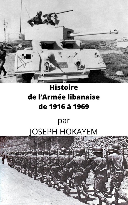 Histoire de l'armée libanaise 1 - Histoire de l’Armée libanaise de 1916 à 1969Ebook