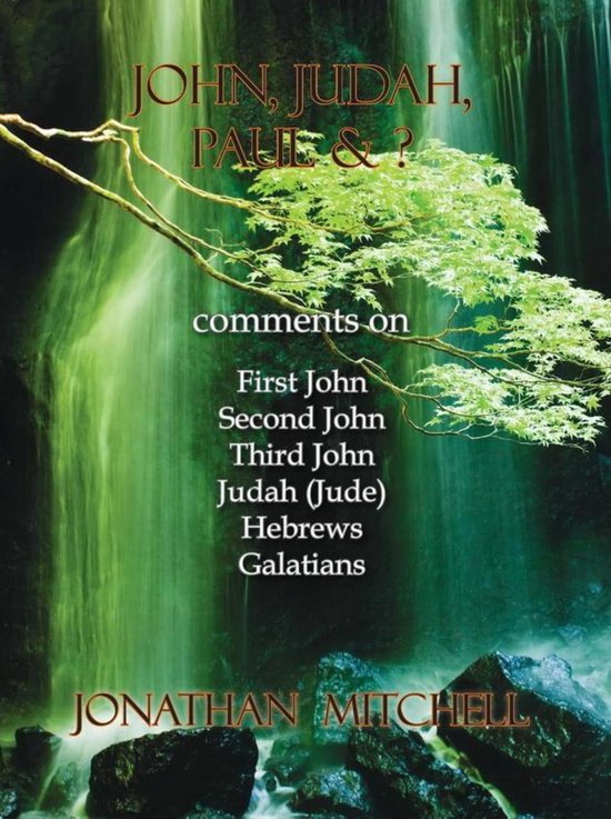 John, Judah, Paul & ?Ebook Comments on First John, Second John, Third John, Judah (Jude), Hebrews, Galatians