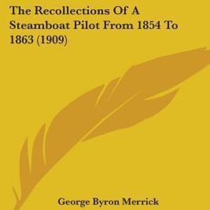 Old Times on the Upper Mississippi The Recollections of a Steamboat Pilot from 1854 to 1863 (1909) Old Times on the Upper Mississippi The Recollections of a Steamboat Pilot from 1854 to 1863 (1909)