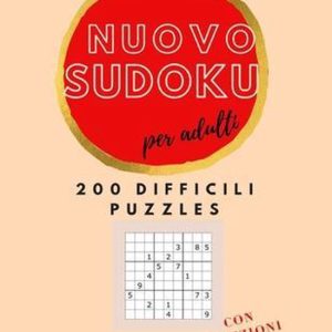 Nuovo Sudoku per Adulti 200 puzzles difficiles avec solutions Nuovo Sudoku per Adulti 200 puzzles difficiles avec solutions