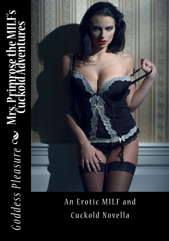 Mrs. Primrose the MILF's Cuckold AdventuresEbook An erotic MILF and Cuckold Novella