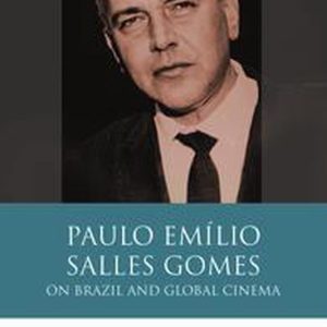 Iberian and Latin American Studies – Paulo Emílio Salles GomesEbook On Brazil and Global Cinema Iberian and Latin American Studies – Paulo Emílio Salles GomesEbook On Brazil and Global Cinema