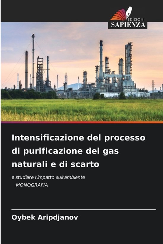 Intensificazione del processo di purificazione dei gas naturali e di scarto e studiare l'impatto sull'ambiente MONOGRAFIA